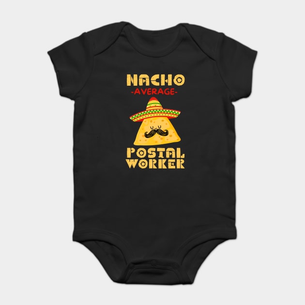 Nacho Average Postal Worker Baby Bodysuit by The WYLD Tribe